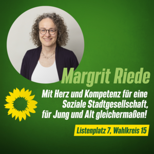 Bild mit grünem Hintergrund mit dem Foto von Margrit Riede mit dem Schriftzug Mit Herz und Kompetenz für eine Soziale Stadtgesellschaft, für Jund und Alt gleichermaßen. 
