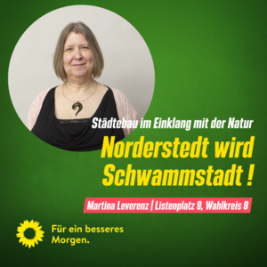 Bild mit grünem Hintergrund mit dem Foto von Martina Leverenz mit dem Schriftzug Stadtentwicklung im Einklang mit der Natur, Norderstedt wird Schwammstadt. 