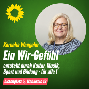 Bild mit grünem Hintergrund mit dem Foto Kornelia Wangelin mit dem Schriftzug Ein Wir-Gefühl entsteht durch Kultur, Musik, Sport und Bildung für alle. 